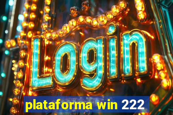 plataforma win 222